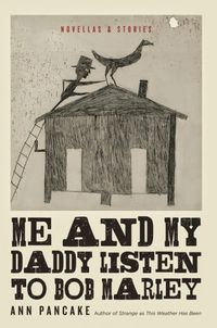 The cover of Ann's work "Me and My Daddy Listen to Bob Marley" - it features a charcoal sketch of a stick figure in a hat, reaching for a bird atop a ramshackle building.
